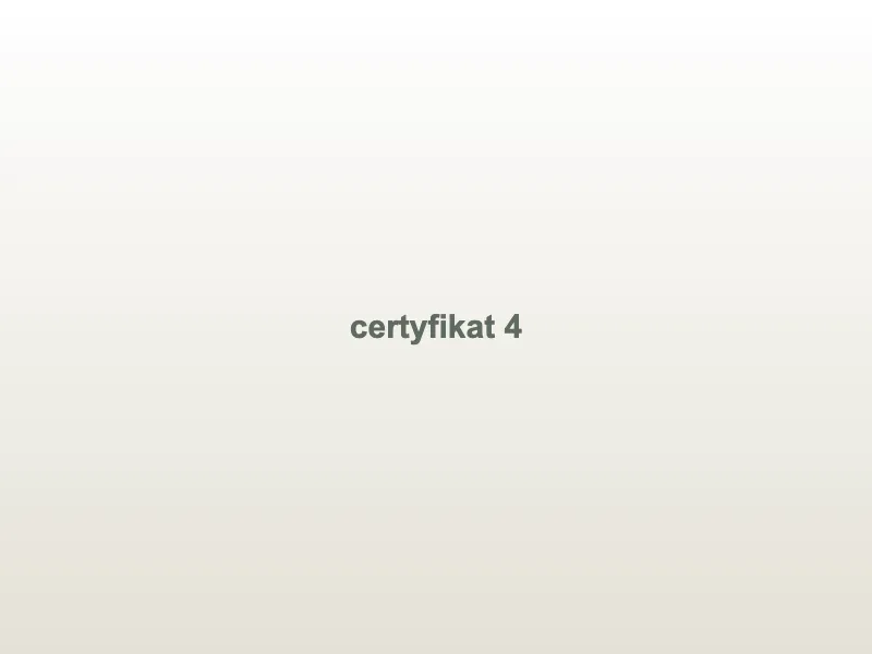 Certyfikat: [CERTYFIKAT 4]