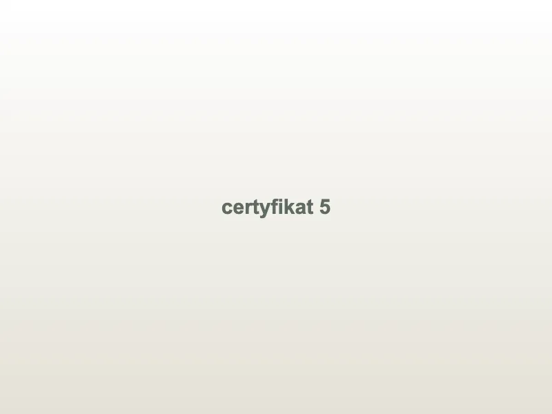 Certyfikat: [CERTYFIKAT 5]